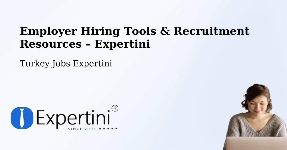 Employer Hiring Tools & Recruitment Resources – Binatli - Binatli, Turkey Jobs Expertini