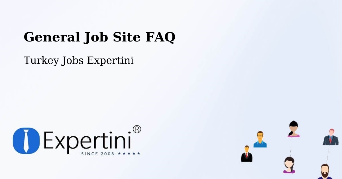 Job Site FAQ – Binatli - Turkey Jobs Expertini