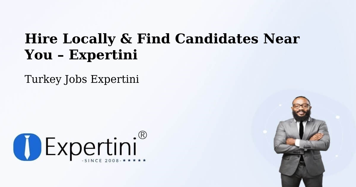 Hire Locally in Binatli – Find Qualified Candidates Near You - Binatli, Turkey Jobs Expertini