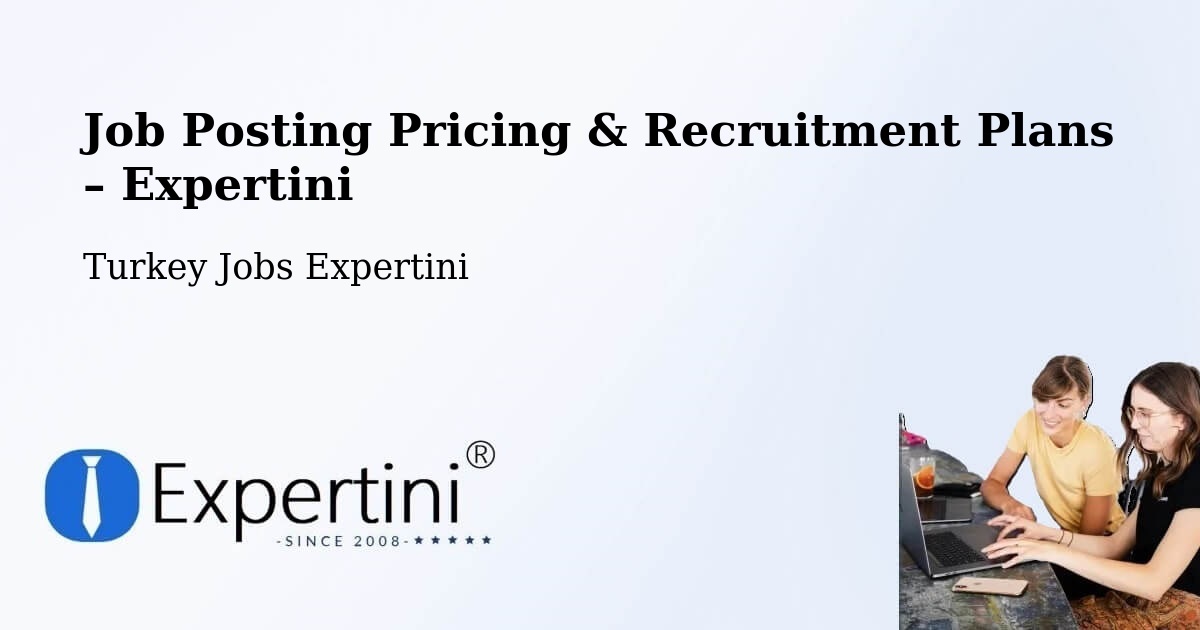 Job Posting Pricing & Recruitment Plans – Binatli - Binatli, Turkey Jobs Expertini