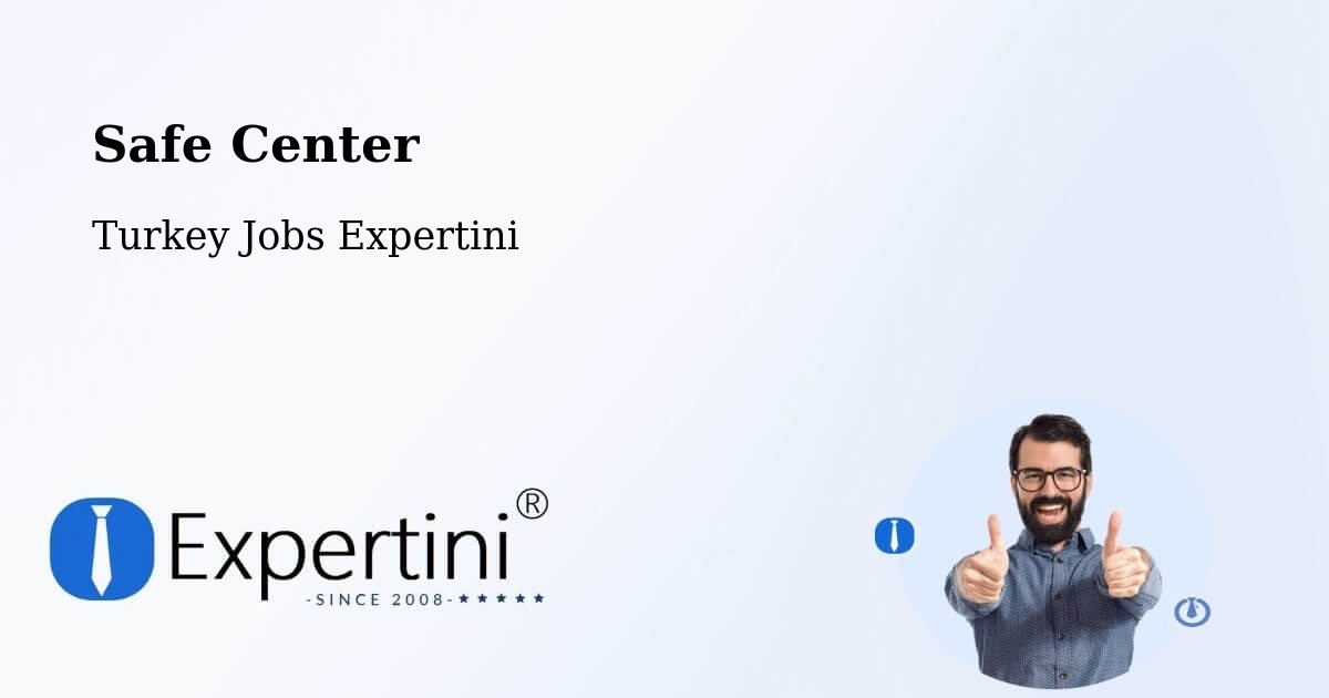 Safety Center – Binatli - Turkey Jobs Expertini